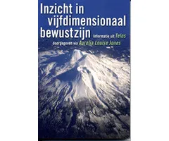 Inzicht in vijfdimensionaal bewustzijn