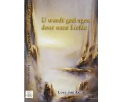 U wordt gedragen door onze liefde