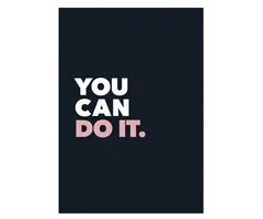 You can do it.