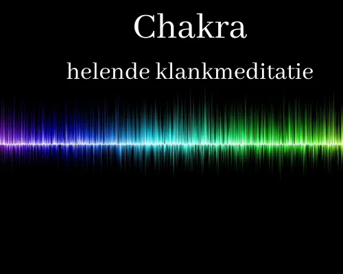 Chakra helende klankmeditatie