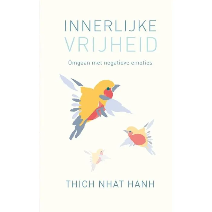Innerlijke vrijheid -   Thich Nhat Hanh