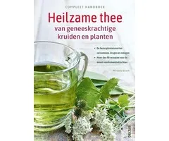 Compleet handboek Heilzame thee van geneeskrachtige kruiden en planten