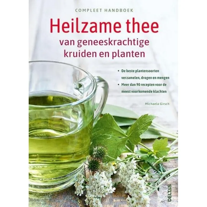 Compleet handboek Heilzame thee van geneeskrachtige kruiden en planten