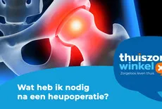 Wat heb ik nodig na een heupoperatie?