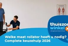 Welke maat rollator heeft u nodig? | Complete keuzehulp 2026