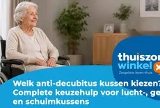 Welk anti-decubitus kussen kiezen? Complete keuzehulp voor lucht-, gel- en schuimkussens