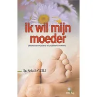 Ik Wil Mijn Moeder