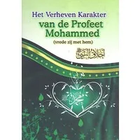 Het Verheven Karakter van de Profeet Mohammed
