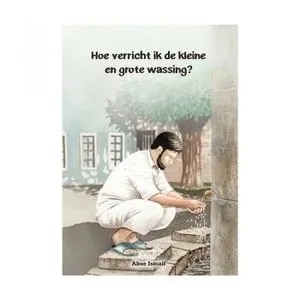 Al-yaqeen Hoe verricht ik de kleine en grote wassing? Al-yaqeen Hoe verricht ik de kleine en grote wassing?