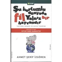 Şu Hortumlu Dünyada Fil Yalnız Bir Hayvandır