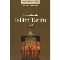 Anahatlarıyla İslam Tarihi-3