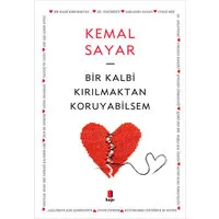 Bir Kalbi Kırılmaktan Koruyabilsem