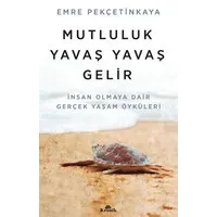 Mutluluk Yavaş Yavaş Gelir