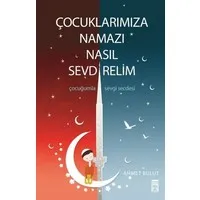 Çocuklarımıza Namazı Nasıl Sevdirelim