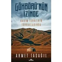 Gökbörü'nün İzinde - Kadim Türklerin Topraklarında