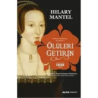 Ölüleri Getirin - Thomas Cromwell Üçlemesi 2