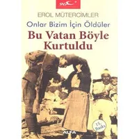 Bu Vatan Böyle Kurtuldu