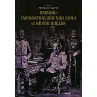 Osmanlı İmparatorluğunun Sonu Ve Büyük Güçler