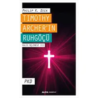 Timothy Archer'in Ruhgöçü - Valis Üçlemesi 3