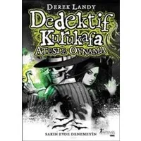 Dedektif Kurukafa Ateşle Oynama