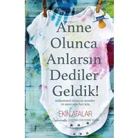 Anne Olunca Anlarsın Dediler Geldik!