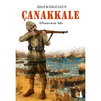 Çanakkale Efsanenin Adı