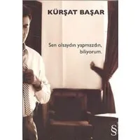 Sen Olsaydın Yapmazdın, Biliyorum