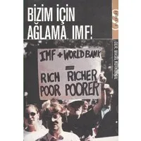 Bizim İçin Ağlama, IMF