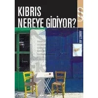 Kıbrıs Nereye Gidiyor