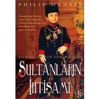 Sultanların İhtişamı: Osmanlıların Son Yılları