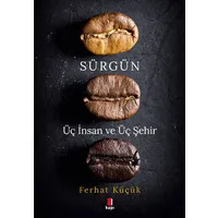 Sürgün - Üç İnsan ve Üç Şehir