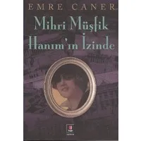 Mihri Müşfik Hanımın İzinde