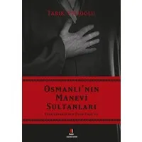 Osmanlı'nın Manevi Sultanları