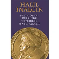 Fatih Devri Üzerinde Tetkikler ve Vesikalar 1 (Ciltli)