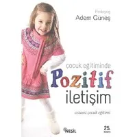 Çocuk Eğitiminde Pozitif İletişim