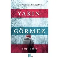 Yakın - Görmez