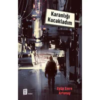 Karanlığı Kucakladım