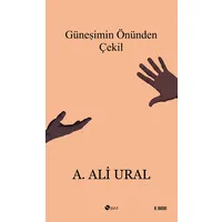 Güneşimin Önünden Çekil