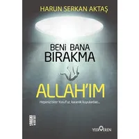 Beni Bana Bırakma Allah'ım