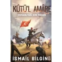 Kutü'l Amare: Osmanlının Son Tokadı