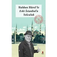 Haldun Hürel'le Eski İstanbul'a Yolculuk