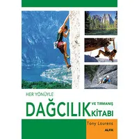 Her Yönüyle Dağcılık ve Tırmanış Kitabı