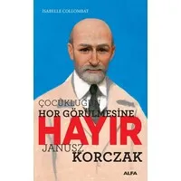 Çocukluğun Hor Görülmesine Hayır - Janusz Korczak