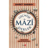 Geçmişe Mazi Derler