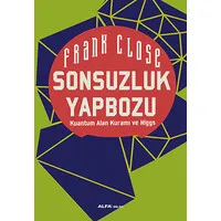 Sonsuzluk Yapbozu - Kuantum Alan Kuramı ve Higgs