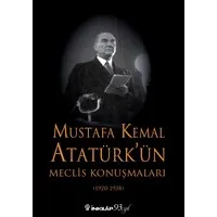 Mustafa Kemal Atatürk'ün Meclis Konuşmaları (1920-1938)