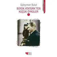 Büyük Atatürk'ten Küçük Öyküler-1