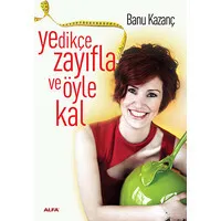 Yedikçe Zayıfla ve Öyle Kal