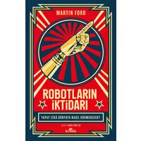 Robotların İktidarı - Yapay Zeka Dünyaya Nasıl Hükmedecek?