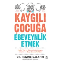 Kaygılı Çocuğa Ebeveynlik Etmek